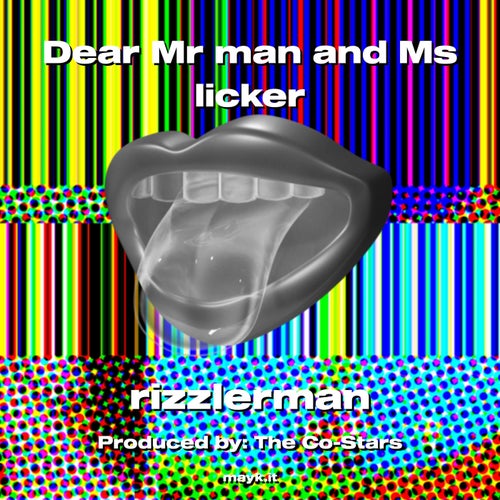 Dear Mr man and Ms licker