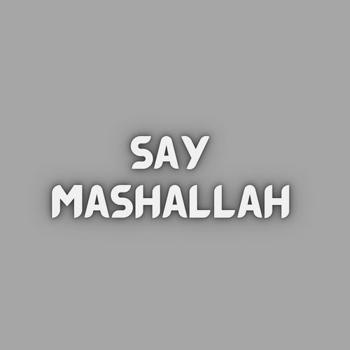 SAY MASHALLAH