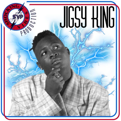 Shocking Vibes Presents: Jigsy King