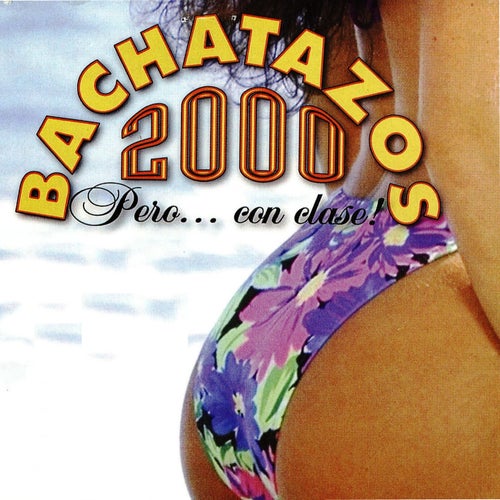 Bachatazos 2000 Pero… Con Clase!
