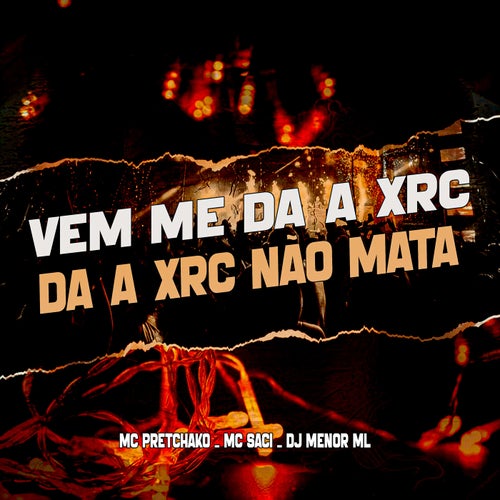 Vem Me Dá a Xrc (Dá a Xrc Não Mata)