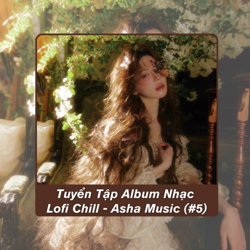 Tuyển Tập Album Nhạc Lofi Chill - Asha Music (#5)