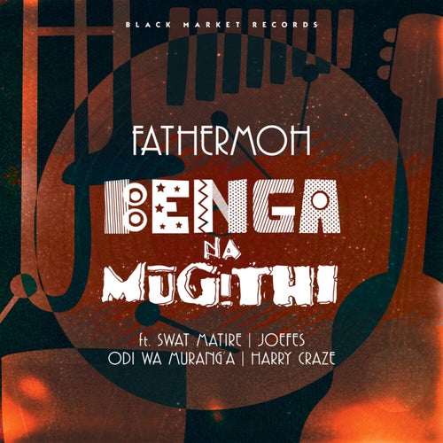 Benga Na Mugithi feat. Swat Matire, Joefes, Odi Wa Muranga and Harry Craze