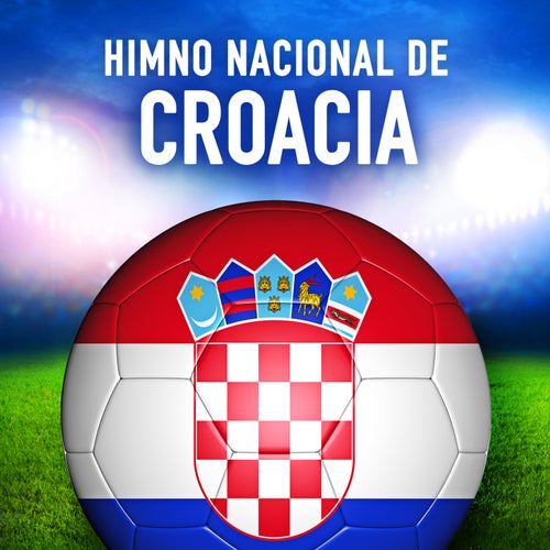 Croacia: Lijepa Naša Domovino (Himno Nacional Croata) - Single