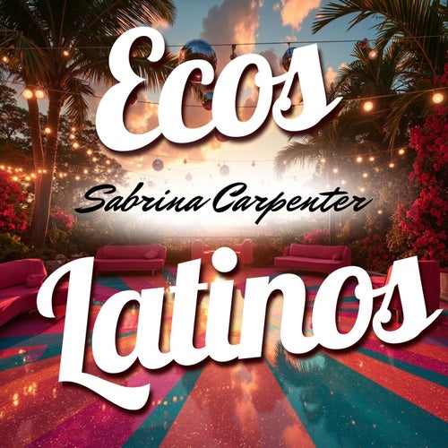 Ecos Latinos - Sabrina Carpenter (Remix)