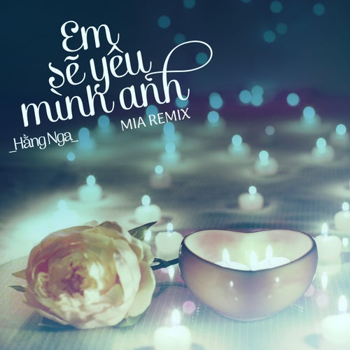 Em Sẽ Chỉ Yêu Mình Anh (MIA Remix)