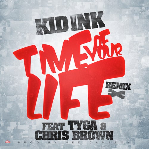 Time Of Your Life (Remix) [feat. Tyga & Chris Brown]
