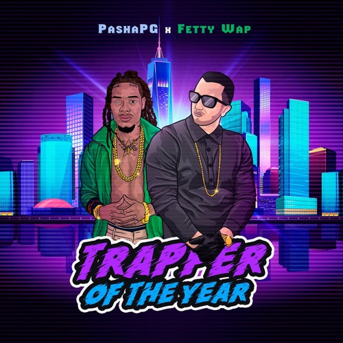 Trapper of The Year (feat. Fetty Wap)