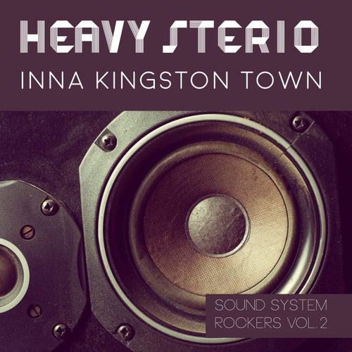 Heavy Stereo Inna Kingston Town Sound System Rockers Vol.2