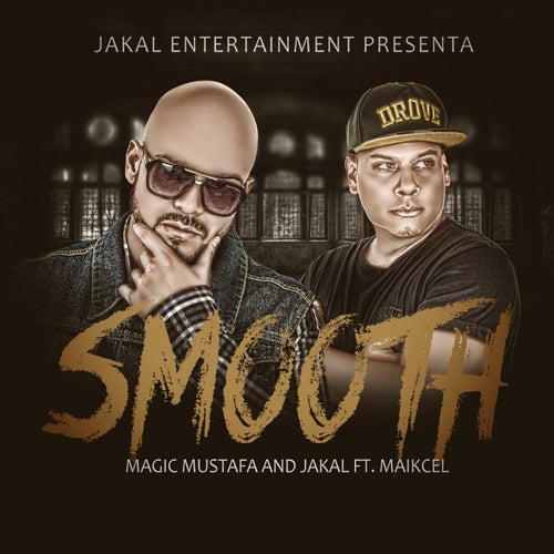 Smooth (feat. Magic Mustafa & Maikcel) - Single
