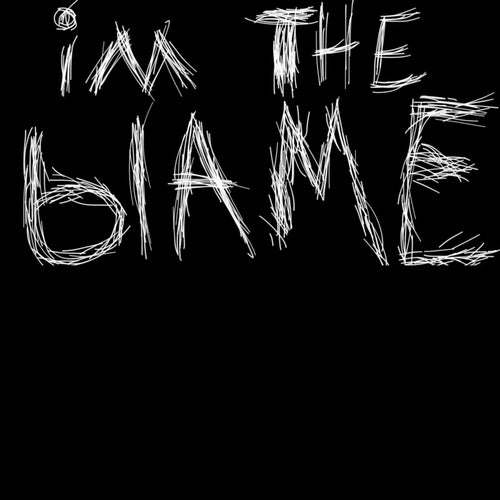 I'm The Blame