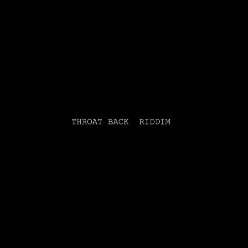 Throat Back Riddim