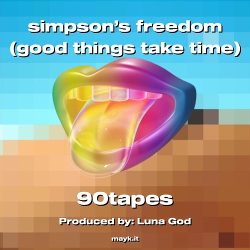 simpson’s freedom (good things take time)