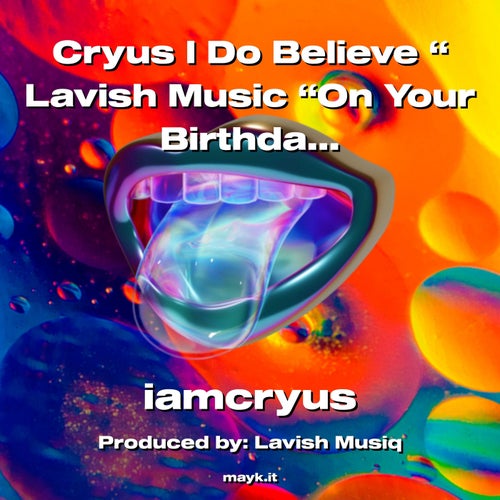 Cryus I Do Believe  Lavish Music On Your Birthday