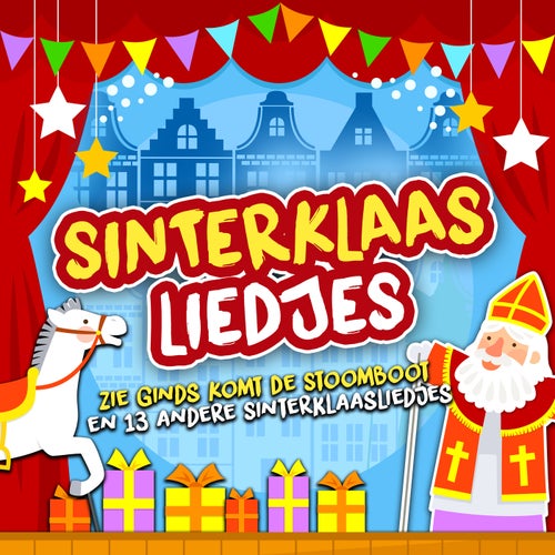 Sinterklaasliedjes (Zie Ginds Komt De Stoomboot en 13 andere Sinterklaasliedjes!)