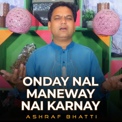 Onday Nal Maneway Nai Karnay