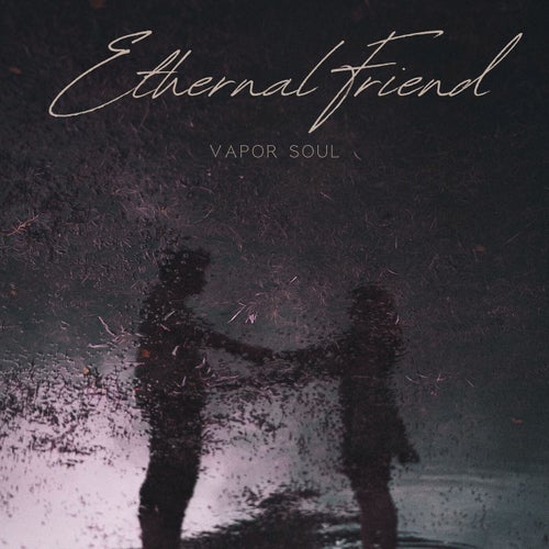 Ethernal Friend