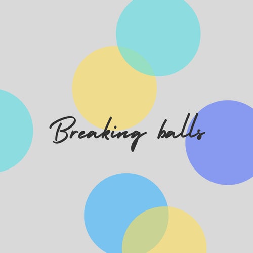 Breaking balls