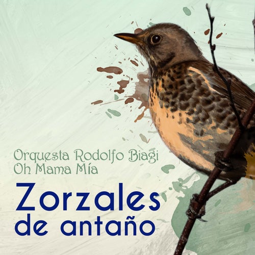 Zorzales de Antaño - Orquesta Rodolfo Biagi - Oh Mama Mia