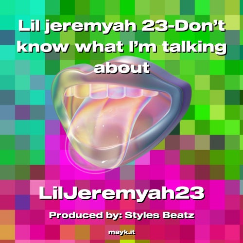 Lil jeremyah 23-Don’t know what I’m talking about