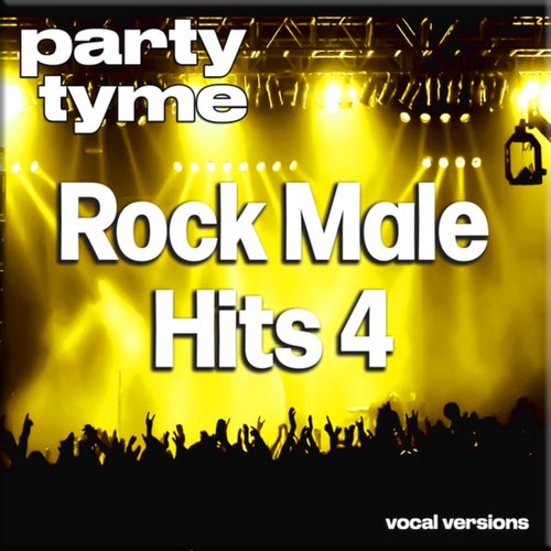 Rock Male Hits 4 - Party Tyme (Vocal Versions)