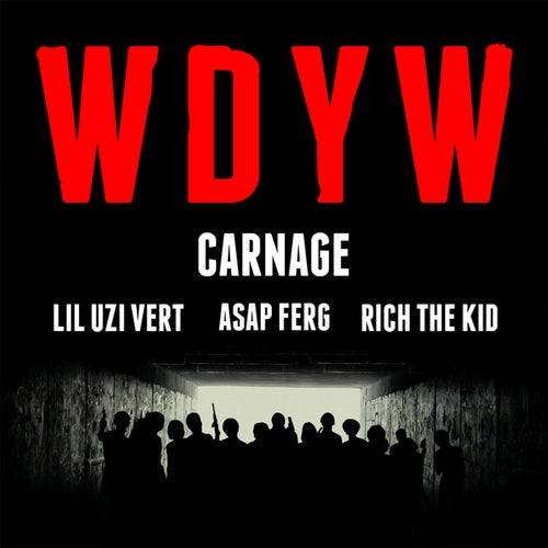 WDYW feat. Lil Uzi Vert feat. A$AP Ferg feat. Rich The Kid
