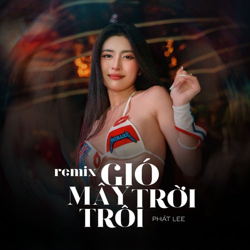 Gió Mây Trời Trôi (Remix)