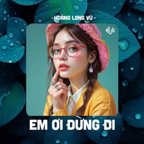 Em Ơi Đừng Đi (HLV Remix)