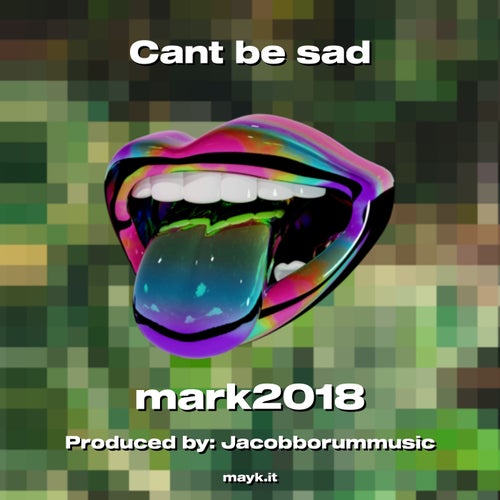 Cant be sad
