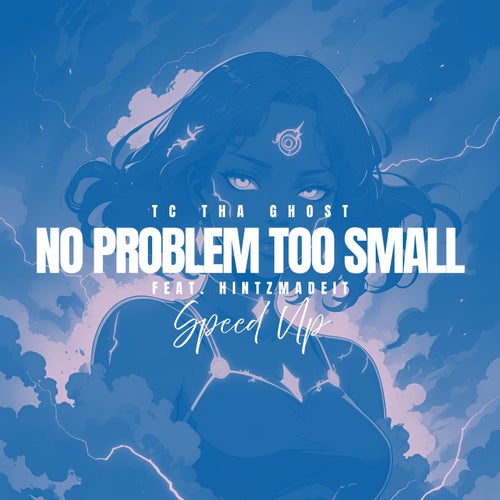 No Problem Too Small - Speed Up (feat. HintzMadeIt)