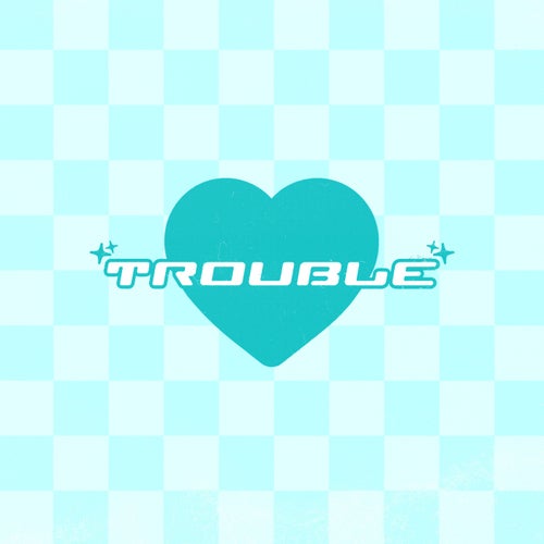 Trouble