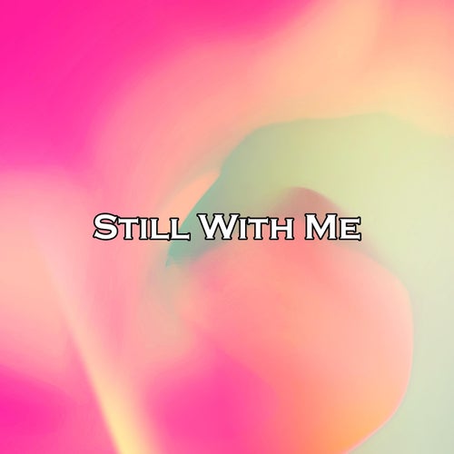 Still With Me