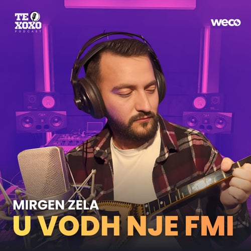 U vodh nje fmi (TE XOXO Podcast)