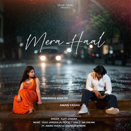 Mera Haal (feat. Aman Yadav & Himanshi Khatri)