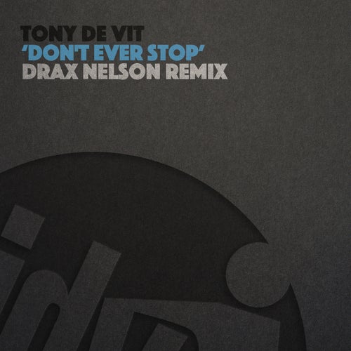 Don't Ever Stop (Drax Nelson Remix) (Drax Nelson Remix)