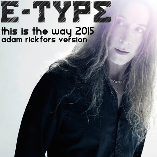 This Is The Way (2015 Adam Rickfors Version)