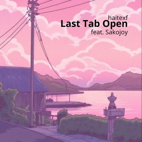 Last Tab Open (feat. Sakojoy)