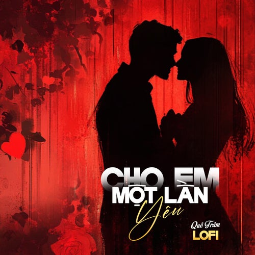 Cho Em Một Lần Yêu (Lofi Mix)