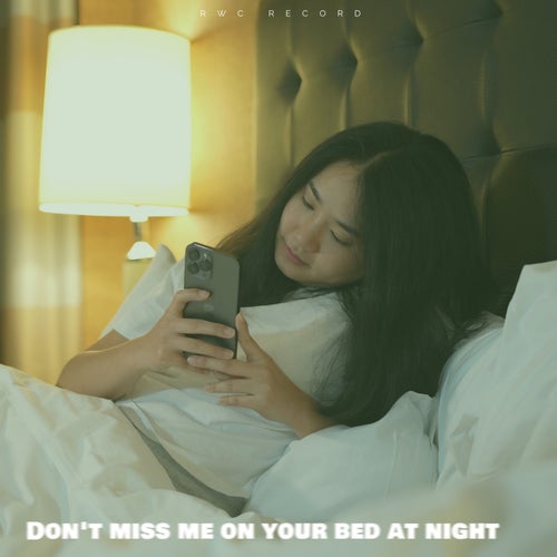 Don't Miss Me on Your Bed at Night