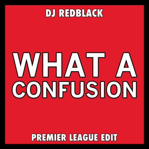 What A Confusion (Premier League Edit)
