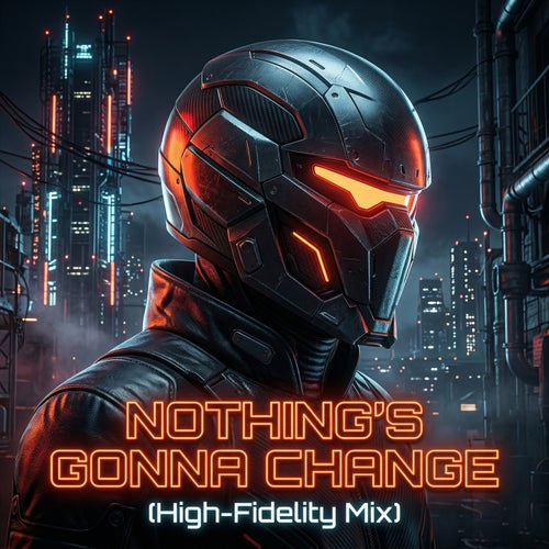 Nothing's Gonna Change (High-Fidelity Mix)
