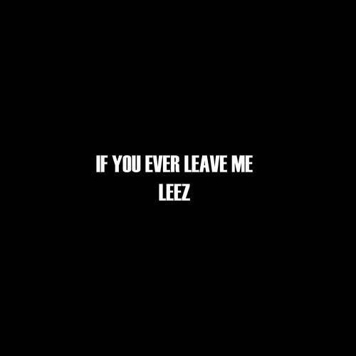If You Ever Leave Me