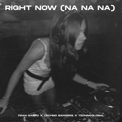 Right Now (Na Na Na) - Techno Version