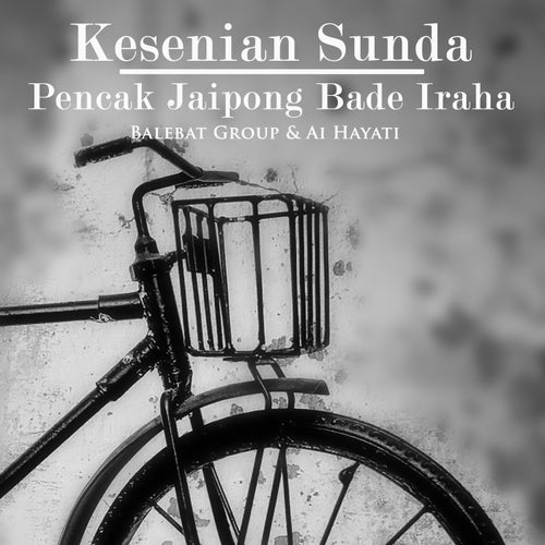 Kesenian Sunda Pencak Jaipong Bade Iraha