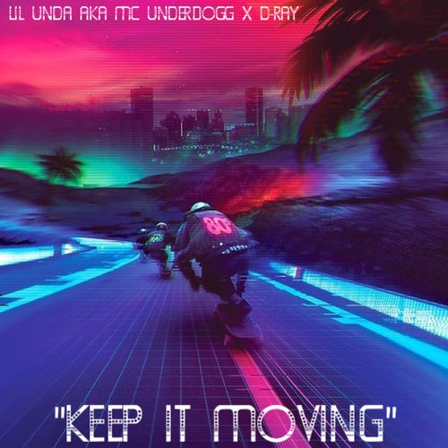 Keep It Movin (feat. D-Ray)