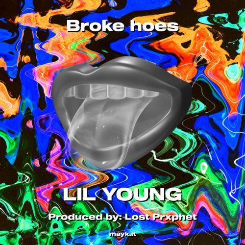 Broke hoes