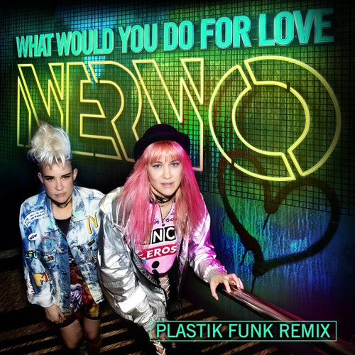What Would You Do for Love (Plastik Funk Remix)