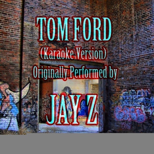 Tom Ford (Karaoke Version) (Originally Performed by JAY Z)