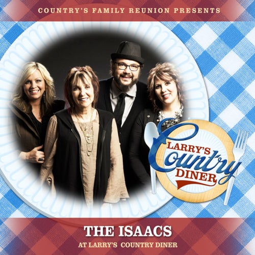 The Isaacs at Larry's Country Diner (Live / Vol. 1)