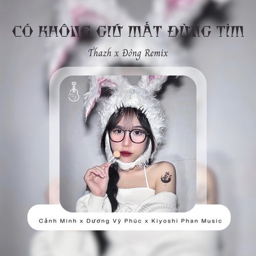 Có Không Giữ Mất Đừng Tìm (Thazh x Đông Remix)